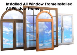 Installed All Window Frame