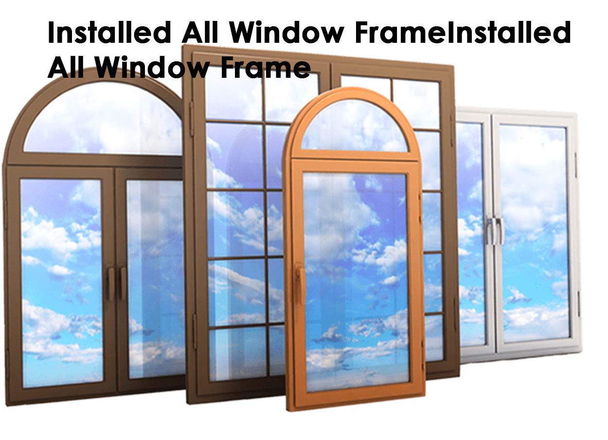 Installed All Window Frame